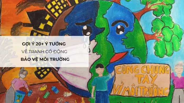 Gợi ý 20+ ý tưởng vẽ tranh cổ động bảo vệ môi trường Gợi ý 20+ ý tưởng vẽ tranh cổ động bảo vệ môi trường
