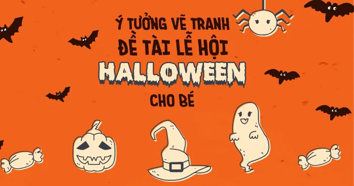 Vẽ tranh đề tài lễ hội Halloween đẹp nhất và đơn giản
