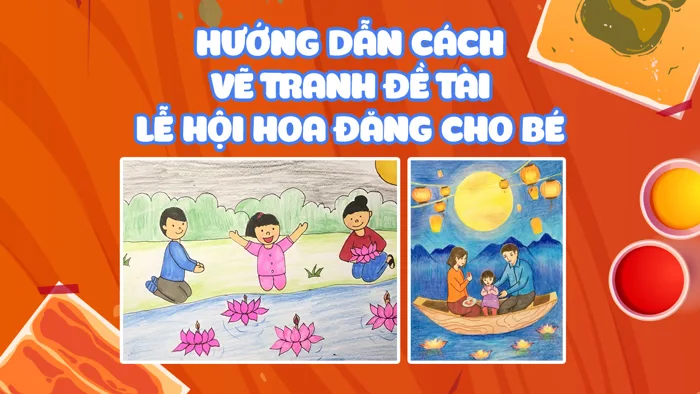 Cách Vẽ Tranh Đề Tài Lễ Hội Hoa Đăng Đơn Giản Mà Đẹp