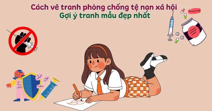 Cách vẽ tranh phòng chống tệ nạn xã hội - Gợi ý 100+ tranh mẫu đẹp